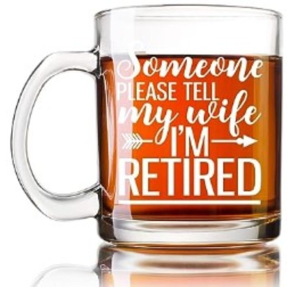 RETIREMENT COFFEE MUG SOMEONE PLEASE TELL MY WIFE I'M RETIRED